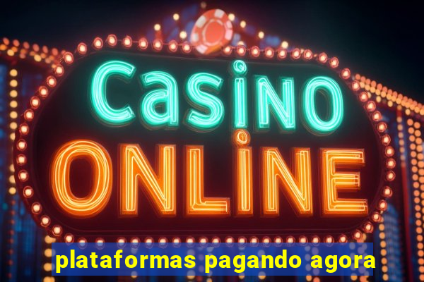 plataformas pagando agora