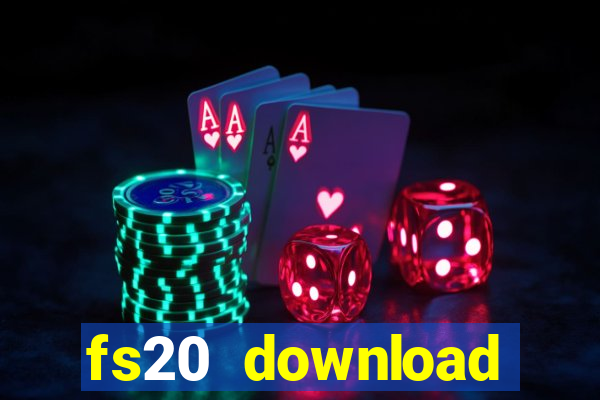 fs20 download dinheiro infinito