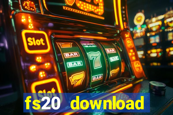 fs20 download dinheiro infinito