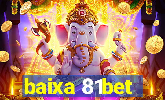 baixa 81bet