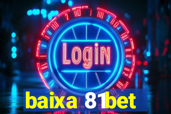 baixa 81bet