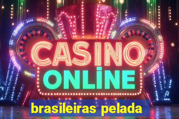brasileiras pelada