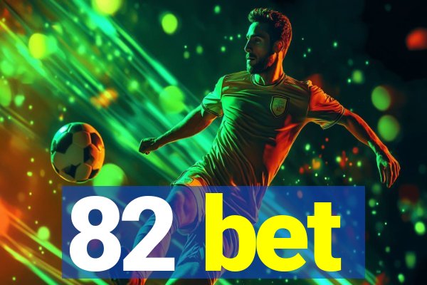 82 bet