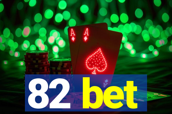 82 bet