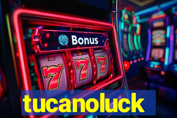 tucanoluck