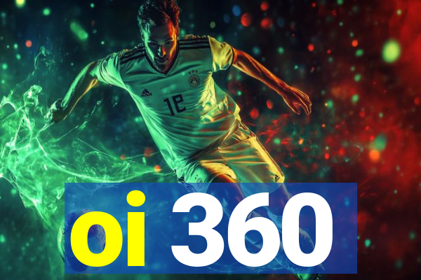 oi 360