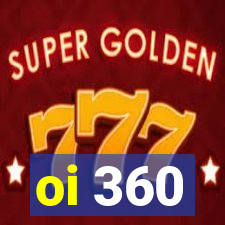 oi 360