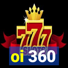 oi 360