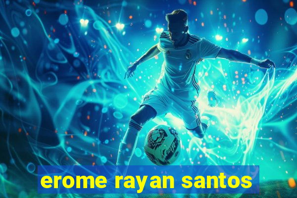 erome rayan santos