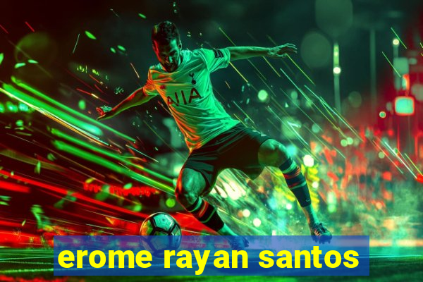 erome rayan santos