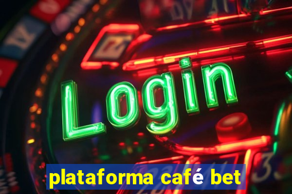 plataforma café bet
