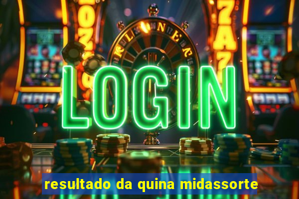 resultado da quina midassorte
