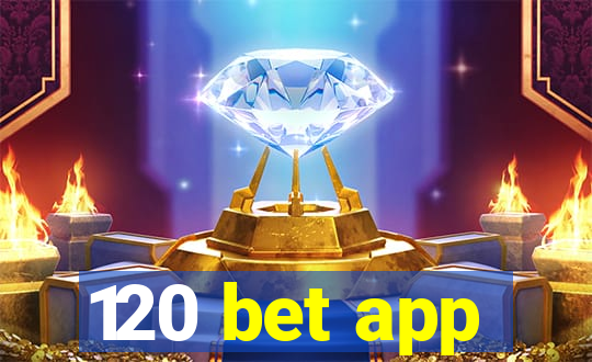 120 bet app
