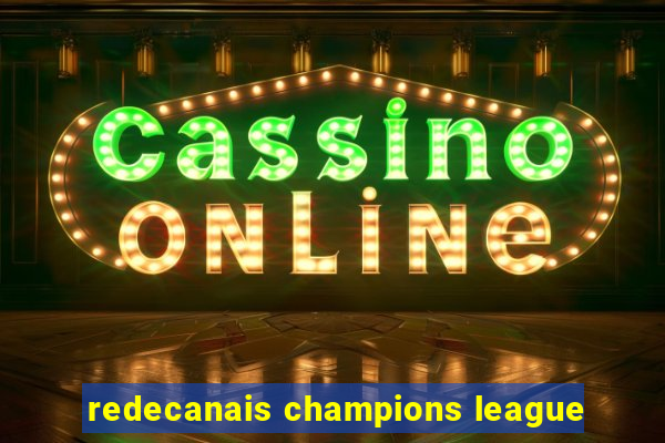 redecanais champions league