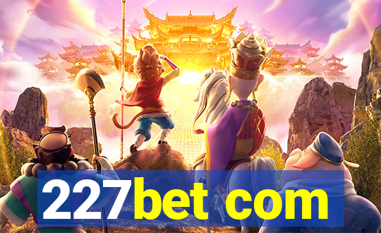 227bet com