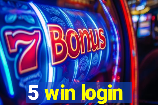 5 win login