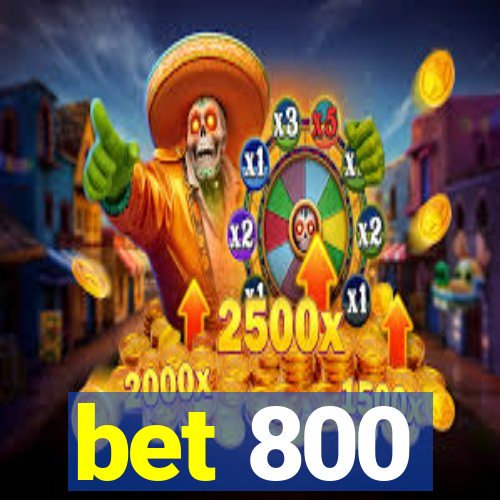 bet 800