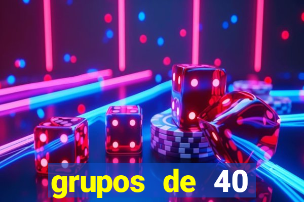 grupos de 40 dezenas da quina