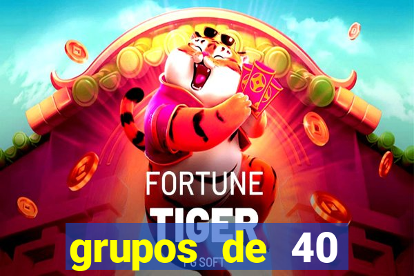grupos de 40 dezenas da quina