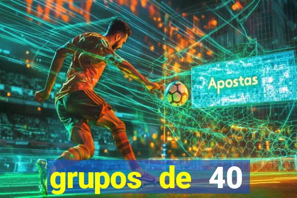 grupos de 40 dezenas da quina