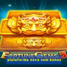 plataforma nova com bonus