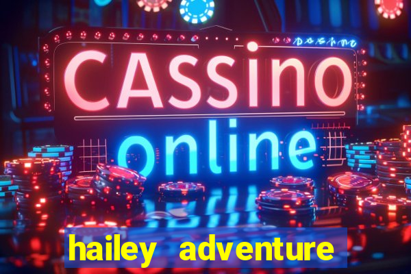 hailey adventure mod apk unlimited money