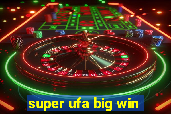 super ufa big win