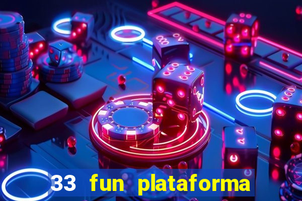 33 fun plataforma de jogos