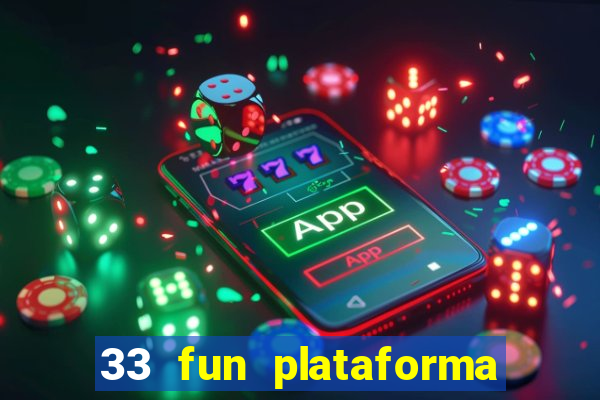 33 fun plataforma de jogos