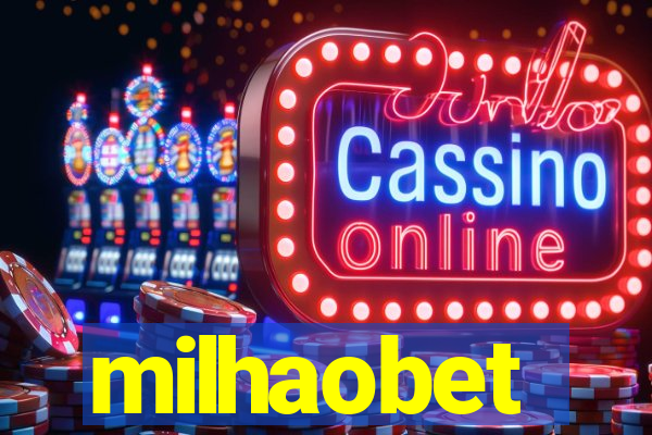 milhaobet