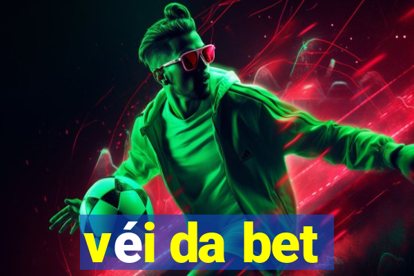 véi da bet