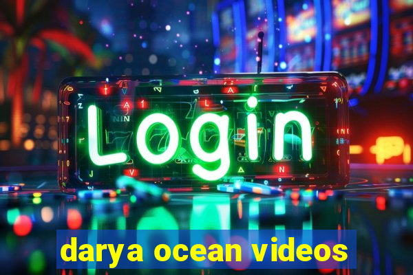 darya ocean videos