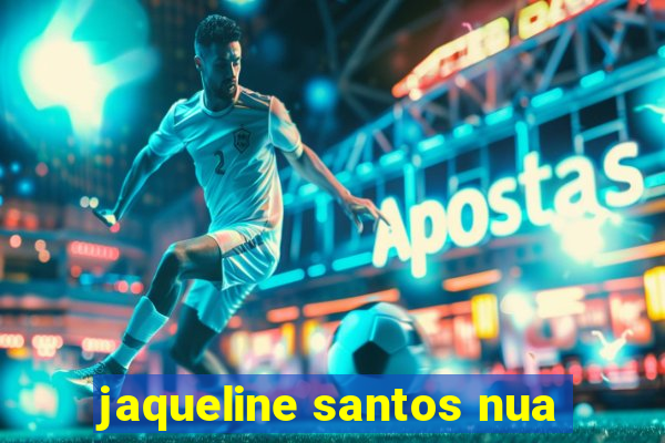 jaqueline santos nua