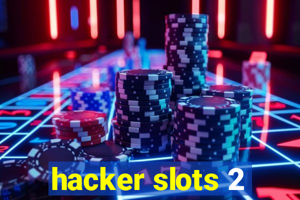 hacker slots 2