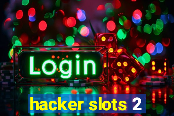 hacker slots 2