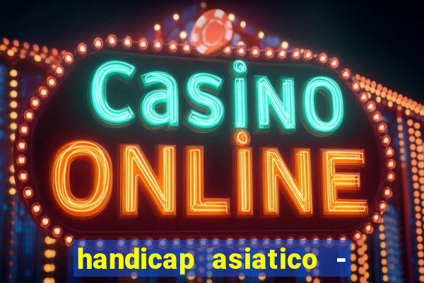 handicap asiatico - 0 5