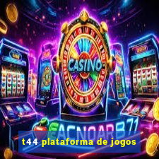 t44 plataforma de jogos
