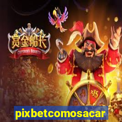 pixbetcomosacar