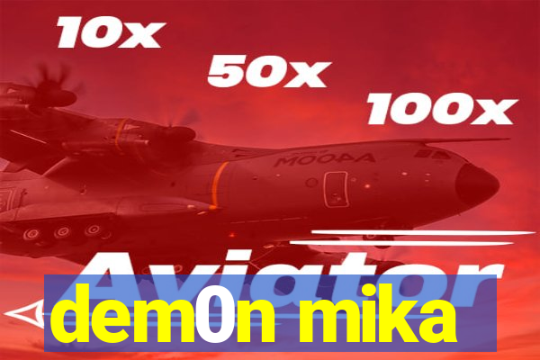 dem0n mika