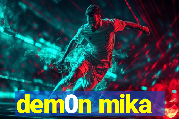 dem0n mika