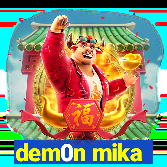 dem0n mika
