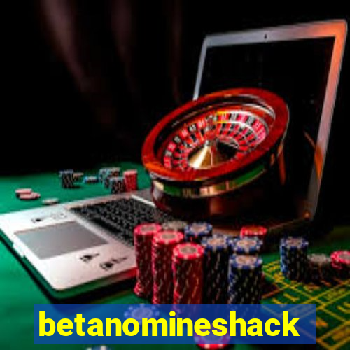 betanomineshack