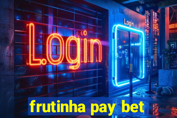 frutinha pay bet