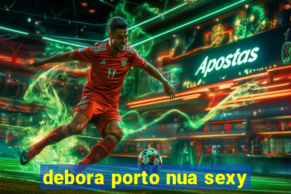 debora porto nua sexy