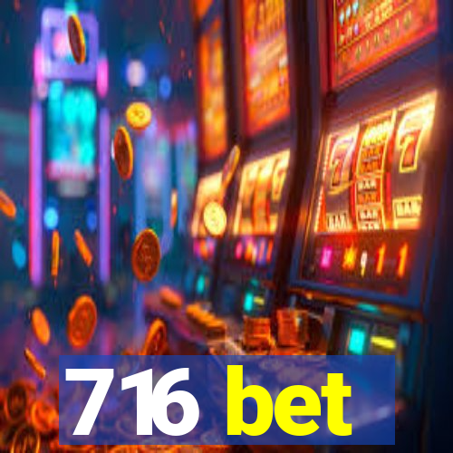 716 bet