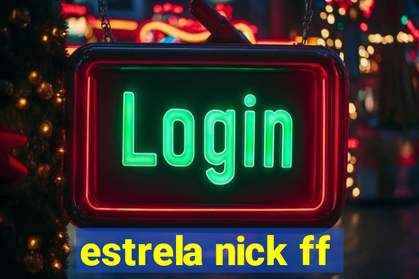 estrela nick ff
