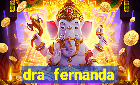 dra fernanda ferreira da silva vila nova
