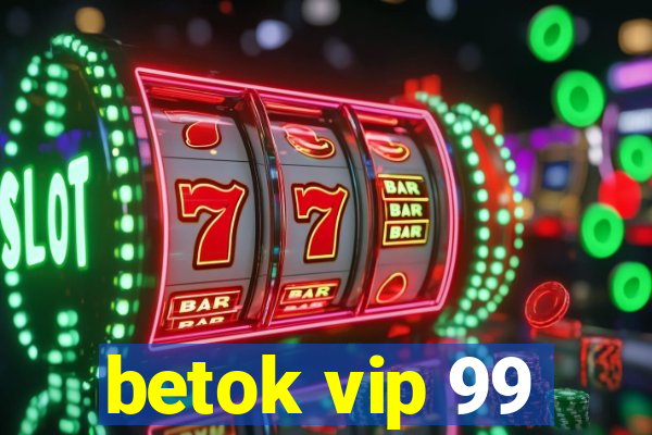 betok vip 99