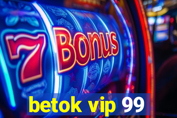 betok vip 99