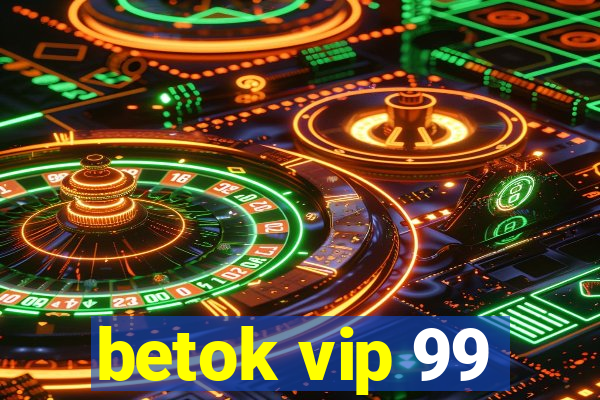 betok vip 99